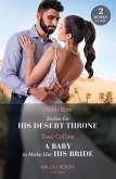 Stolen For His Desert Throne / A Baby To Make Her His Bride (eBook, ePUB) Stolen For His Desert Throne / A Baby To Make Her His Bride (eBook, ePUB)