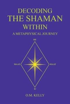 Decoding the Shaman Within - Kelly, O M