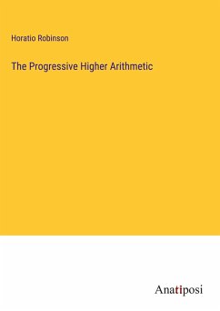 The Progressive Higher Arithmetic - Robinson, Horatio