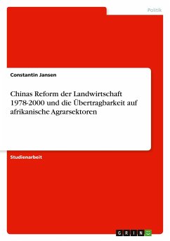 Chinas Reform der Landwirtschaft 1978-2000 und die Übertragbarkeit auf afrikanische Agrarsektoren - Jansen, Constantin