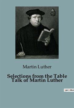 Selections from the Table Talk of Martin Luther - Luther, Martin