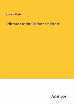 Reflections on the Revolution in France - Burke, Edmund