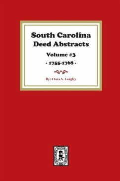 South Carolina Deed Abstracts 1755-1768, Volume #3. - Langley, Clara A
