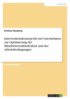 Interventionskonzept für ein Unternehmen zur Optimierung der Mitarbeiterzufriedenheit und der Arbeitsbedingungen - Stauberg, Kristina