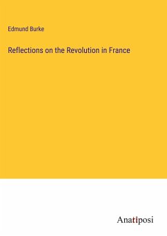 Reflections on the Revolution in France - Burke, Edmund