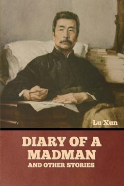 Diary of a Madman and Other Stories - Xun, Lu