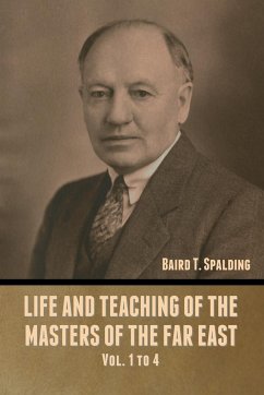 Life and Teaching of the Masters of the Far East Vol. 1 to 4 - Spalding, Baird T.