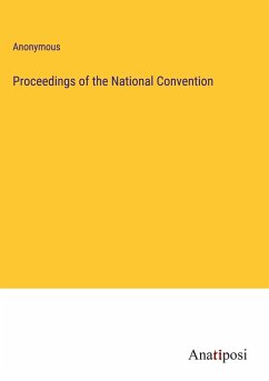 Proceedings of the National Convention - Anonymous