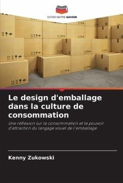 Le design d'emballage dans la culture de consommation - Zukowski, Kenny