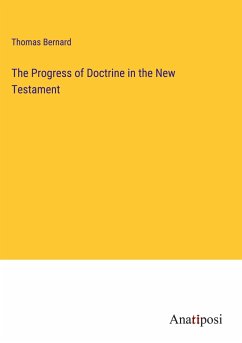 The Progress of Doctrine in the New Testament - Bernard, Thomas