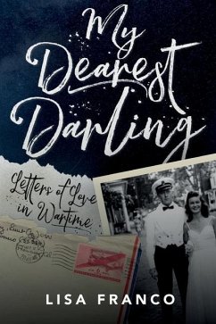 My Dearest Darling: Letters of Love in Wartime - Franco, Lisa