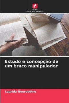 Estudo e concepção de um braço manipulador - Noureddine, Lagrida