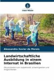 Landwirtschaftliche Ausbildung in einem Internat in Brasilien