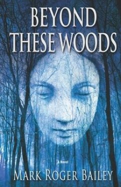 Beyond These Woods - Bailey, Mark Roger