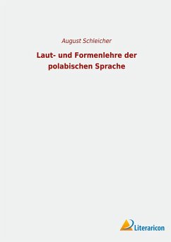 Laut- und Formenlehre der polabischen Sprache - Schleicher, August