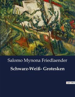 Schwarz-Weiß- Grotesken - Friedlaender, Salomo Mynona