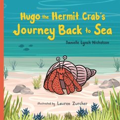 Hugo the Hermit Crab's Journey Back to Sea - Nicholson, Danielle Lynch