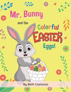 Mr. Bunny and the Colorful Easter Eggs! - Costanzo, Beth