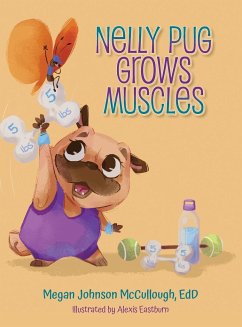 Nelly Pug Grows Muscles - McCullough, EdD Megan Johnson