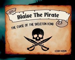 Blaise The Pirate - The Curse of The Skeleton King - Mason, Leigh R