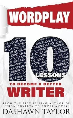 Wordplay: 10 Lessons To Become A Better Writer - Taylor, Dashawn