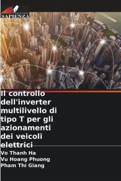 Il controllo dell'inverter multilivello di tipo T per gli azionamenti dei veicoli elettrici - Thanh Ha, Vo;Hoang Phuong, Vu;Thi Giang, Pham