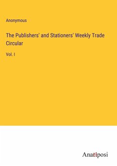 The Publishers' and Stationers' Weekly Trade Circular - Anonymous