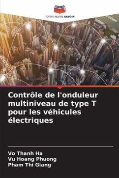 Contrôle de l'onduleur multiniveau de type T pour les véhicules électriques - Thanh Ha, Vo;Hoang Phuong, Vu;Thi Giang, Pham