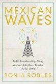 Mexican Waves: Radio Broadcasting Along Mexico's Northern Border, 1930-1950