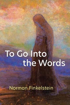 To Go Into the Words - Finkelstein, Norman