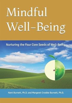 Mindful Well-Being: Nurturing the Four Core Seeds of Well-Being - Crosbie-Burnett, Margaret Anne; Burnett, Kent Franklin