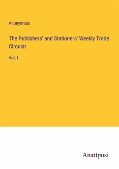 The Publishers' and Stationers' Weekly Trade Circular - Anonymous