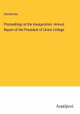 Proceedings at the Inauguration. Annual Report of the President of Union College