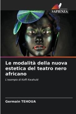 Le modalità della nuova estetica del teatro nero africano - TEHOUA, Germain