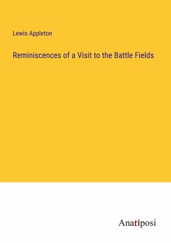 Reminiscences of a Visit to the Battle Fields - Appleton, Lewis