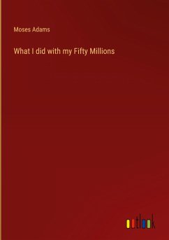 Cover What I did with my Fifty Millions