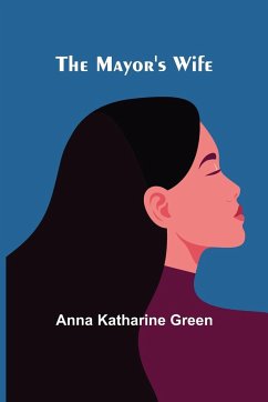 The Mayor's Wife - Katharine Green, Anna