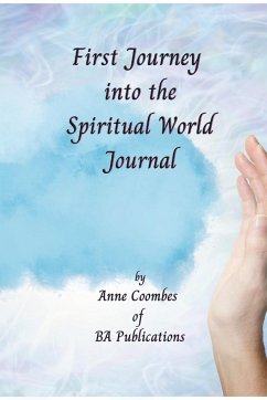 FIRST JOURNEY INTO THE SPIRITUAL WORLD JOURNAL - Coombes, Anne