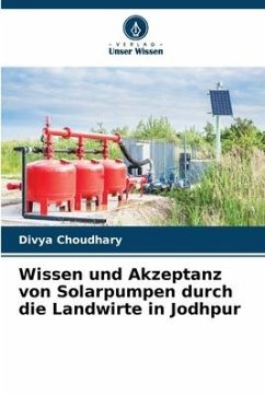 Wissen und Akzeptanz von Solarpumpen durch die Landwirte in Jodhpur - Choudhary, Divya