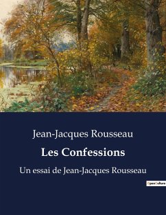 Les Confessions - Rousseau, Jean-Jacques