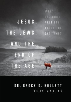 Jesus, the Jews, and the End of the Age - Hollett, Brock