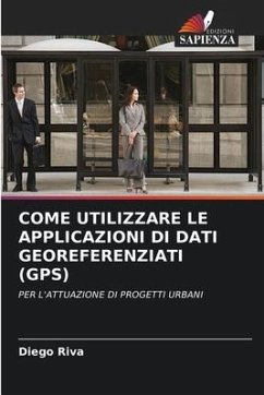 COME UTILIZZARE LE APPLICAZIONI DI DATI GEOREFERENZIATI (GPS) - Riva, Diego