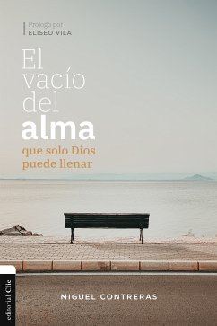 El vacío del alma que solo Dios puede llenar (eBook, ePUB) - Contreras, Miguel