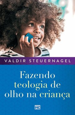 Fazendo teologia de olho na criança - Steuernagel, Valdir