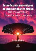 Les réflexions endémiques du jardin de Charles Moulin: 100 considérations d'une France en pandémie