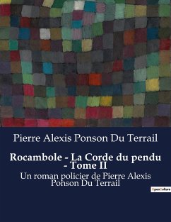 Rocambole - La Corde du pendu - Tome II - Ponson Du Terrail, Pierre Alexis