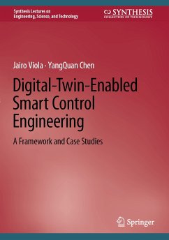 Digital-Twin-Enabled Smart Control Engineering (eBook, PDF) - Viola, Jairo; Chen, YangQuan