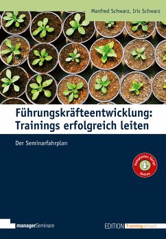 Führungskräfteentwicklung: Trainings erfolgreich leiten (eBook, PDF) - Schwarz, Manfred; Schwarz, Iris