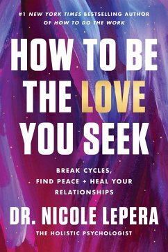 How to Be the Love You Seek (eBook, ePUB) - LePera, Nicole
