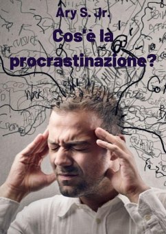 Cos'è la procrastinazione? (eBook, ePUB) - S., Ary